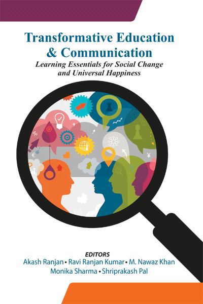 Transformative Education & Communication : Learning Essentials For Social Change & Universal Happiness